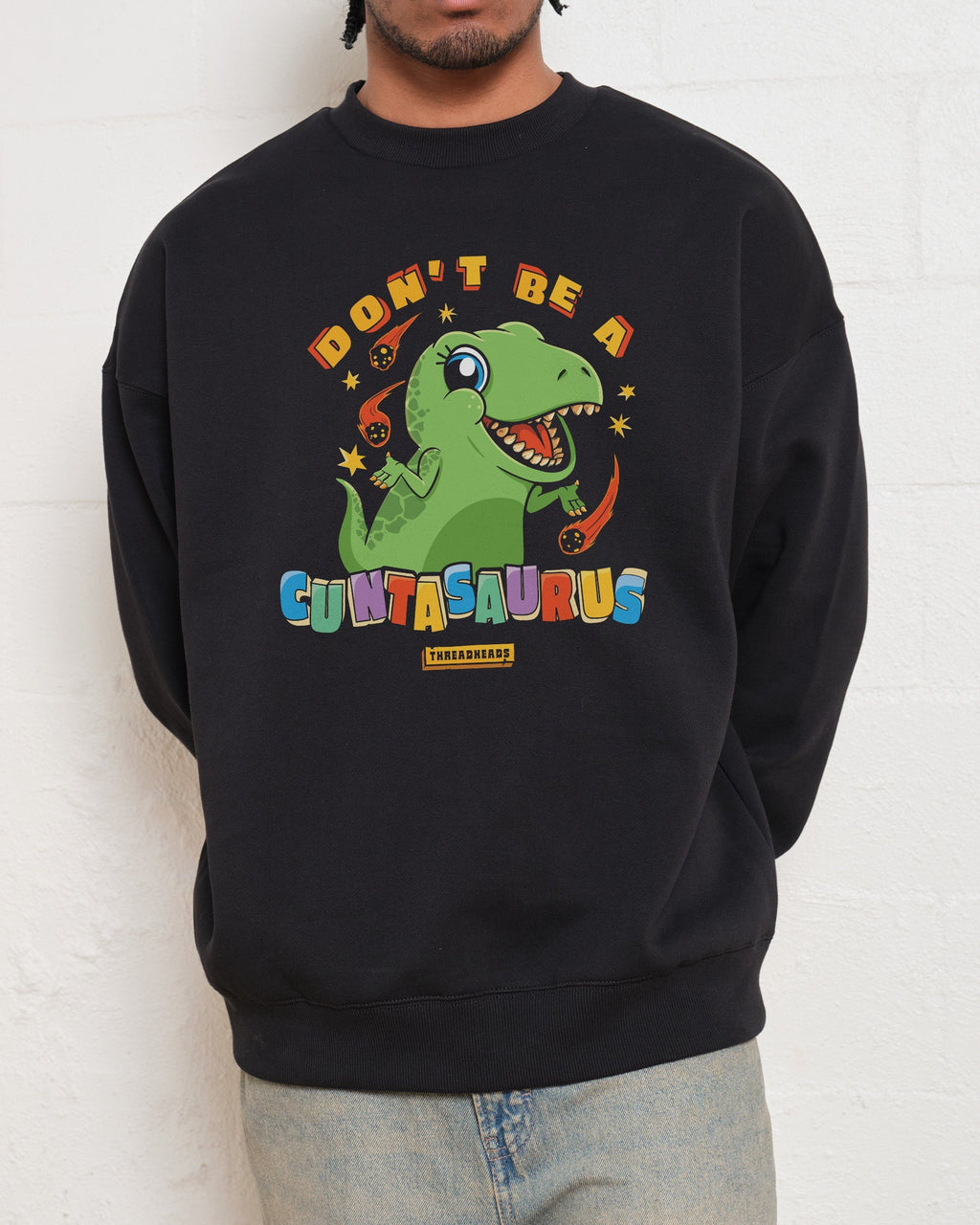Don't Be a Cuntasaurus Sweatshirt product image 3