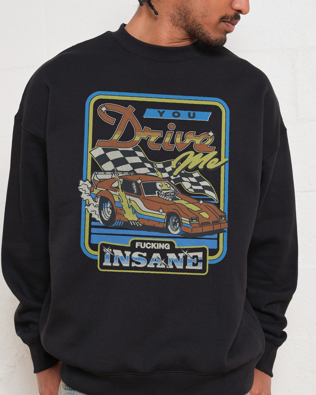 You Drive Me Insane Sweatshirt product image 1