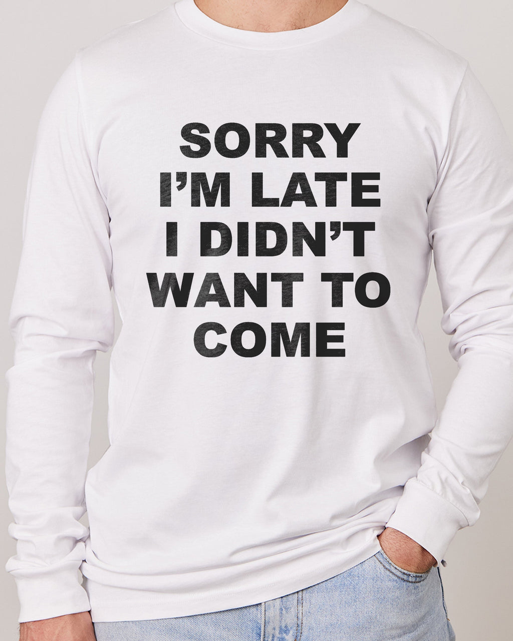 Sorry I'm Late Long Sleeve